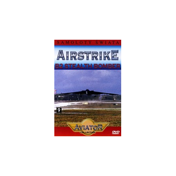 WIELKA ENCYKLOPEDIA LOTNICTWA NR 7 + DVD  SAMOLOTY ŚWIATA AIRSTRIKE  B2 STEALTH BOMBER